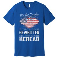 Constitution Of The Usa Needs To Be Reread Premium T-Shirt