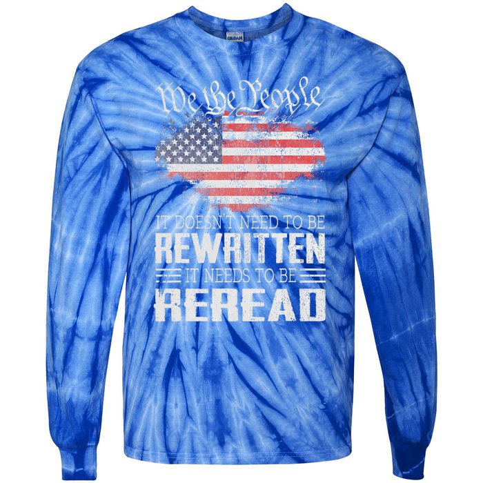 Constitution Of The Usa Needs To Be Reread Tie-Dye Long Sleeve Shirt