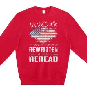 Constitution Of The Usa Needs To Be Reread Premium Crewneck Sweatshirt