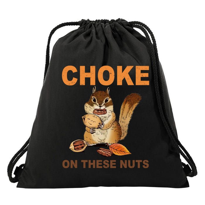 Choke On These Nuts Funny Sarcastic Humor Chipmunk Drawstring Bag