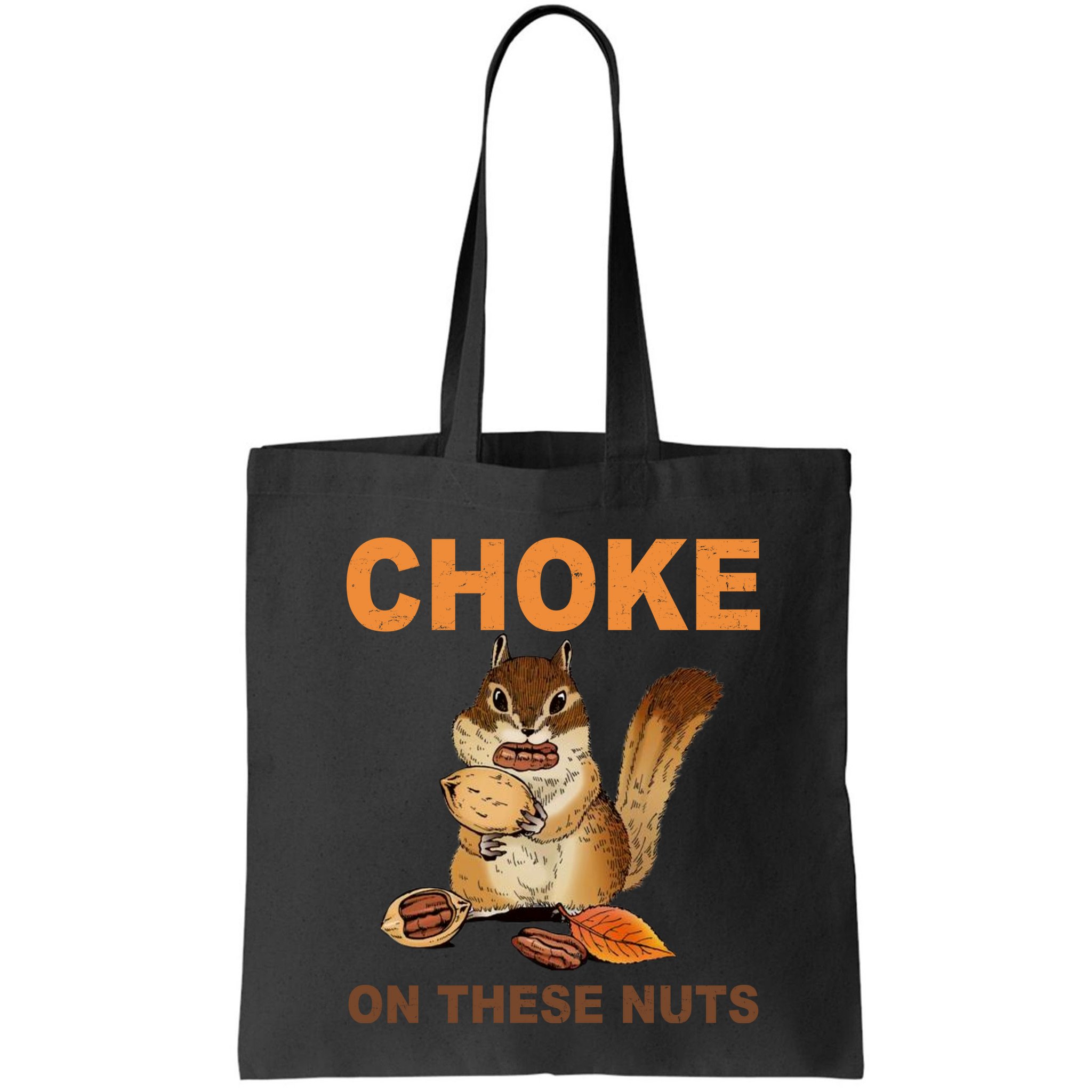 Choke On These Nuts Funny Sarcastic Humor Chipmunk Bag