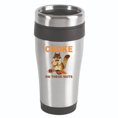 Choke On These Nuts Funny Sarcastic Humor Chipmunk 16oz Travel Tumbler