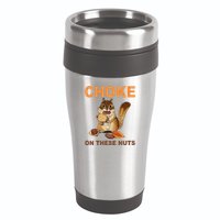 Choke On These Nuts Funny Sarcastic Humor Chipmunk 16oz Travel Tumbler