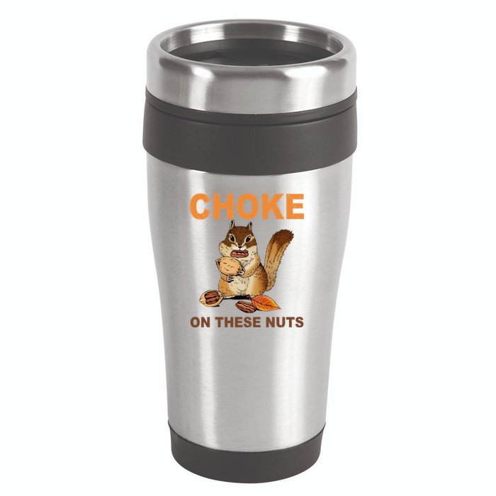 Choke On These Nuts Funny Sarcastic Humor Chipmunk 16oz Travel Tumbler
