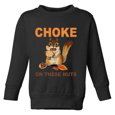 Choke On These Nuts Funny Sarcastic Humor Chipmunk Toddler Sweatshirt