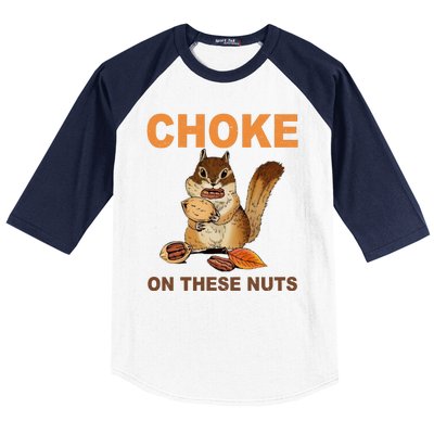 Choke On These Nuts Funny Sarcastic Humor Chipmunk Baseball Sleeve Shirt