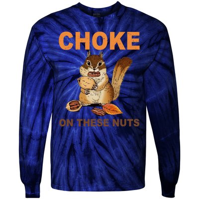 Choke On These Nuts Funny Sarcastic Humor Chipmunk Tie-Dye Long Sleeve Shirt