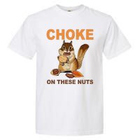 Choke On These Nuts Funny Sarcastic Humor Chipmunk Garment-Dyed Heavyweight T-Shirt