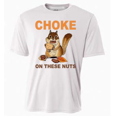 Choke On These Nuts Funny Sarcastic Humor Chipmunk Cooling Performance Crew T-Shirt