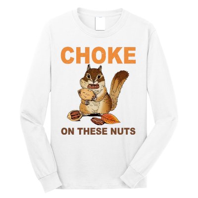 Choke On These Nuts Funny Sarcastic Humor Chipmunk Long Sleeve Shirt