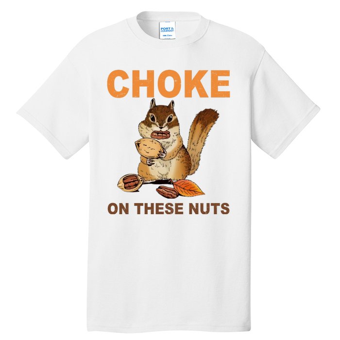 Choke On These Nuts Funny Sarcastic Humor Chipmunk Tall T-Shirt