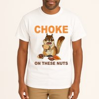 Choke On These Nuts Funny Sarcastic Humor Chipmunk Tall T-Shirt