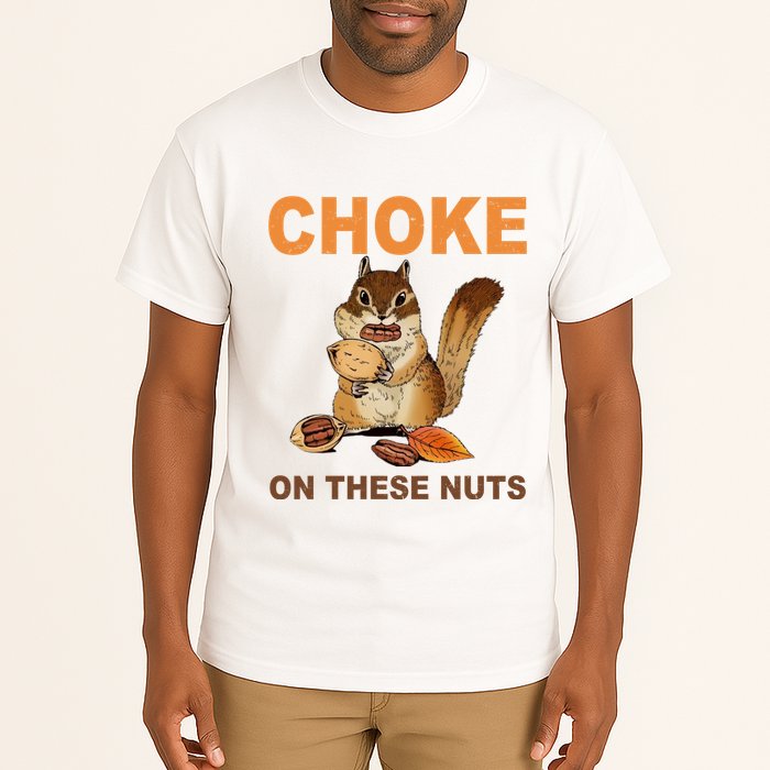 Choke On These Nuts Funny Sarcastic Humor Chipmunk Tall T-Shirt