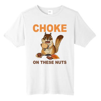 Choke On These Nuts Funny Sarcastic Humor Chipmunk Tall Fusion ChromaSoft Performance T-Shirt