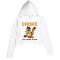 Choke On These Nuts Funny Sarcastic Humor Chipmunk Crop Fleece Hoodie