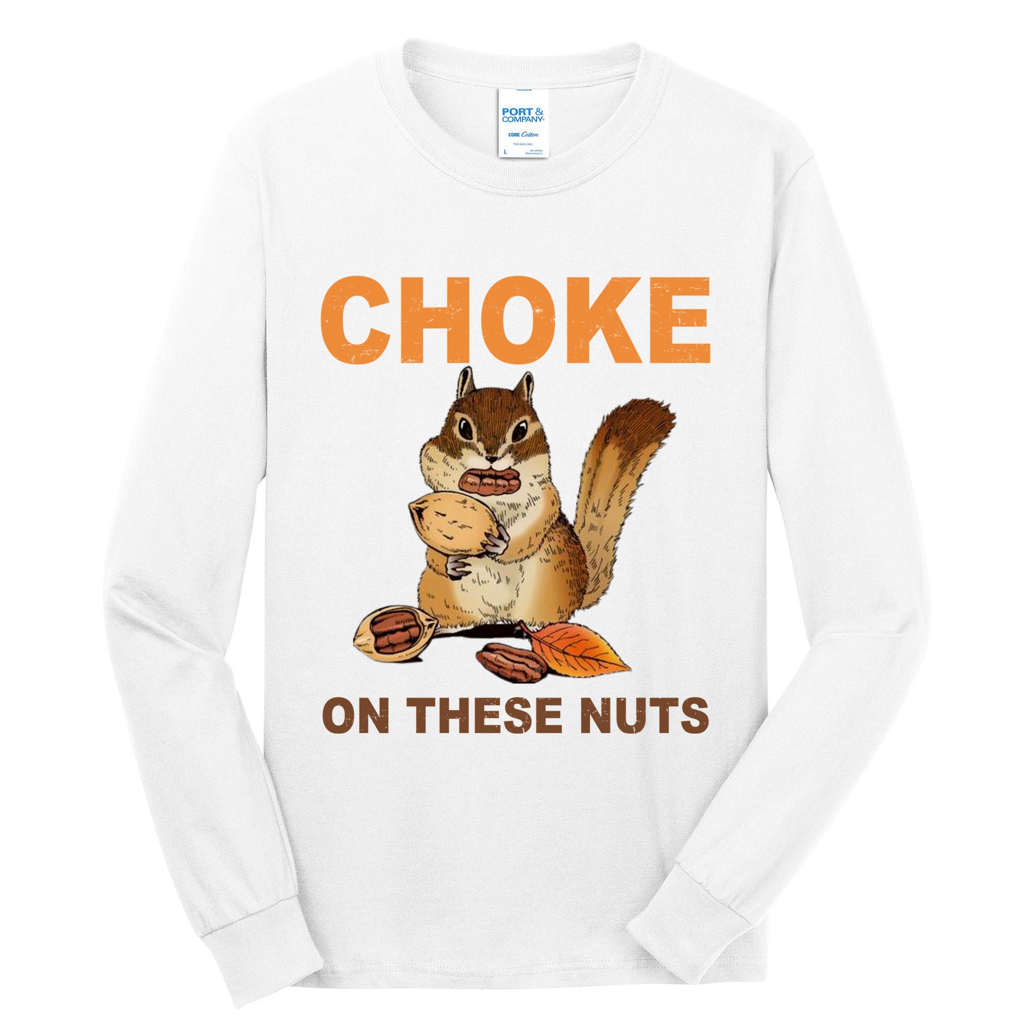 Choke On These Nuts Funny Sarcastic Humor Chipmunk Tall Long Sleeve T-Shirt
