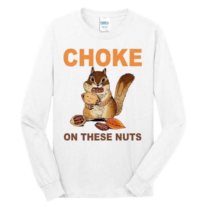 Choke On These Nuts Funny Sarcastic Humor Chipmunk Tall Long Sleeve T-Shirt