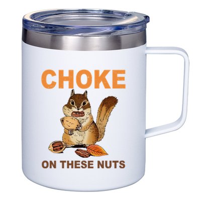 Choke On These Nuts Funny Sarcastic Humor Chipmunk 12oz Stainless Steel Coffee Mug