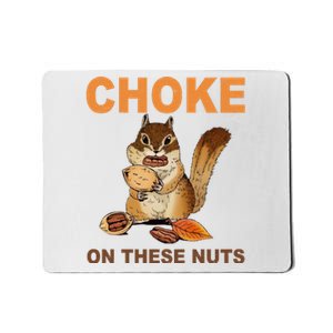 Choke On These Nuts Funny Sarcastic Humor Chipmunk Mousepad