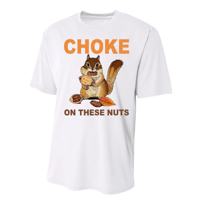 Choke On These Nuts Funny Sarcastic Humor Chipmunk Performance Sprint T-Shirt