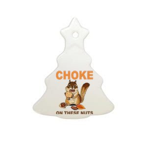 Choke On These Nuts Funny Sarcastic Humor Chipmunk Ceramic Tree Ornament