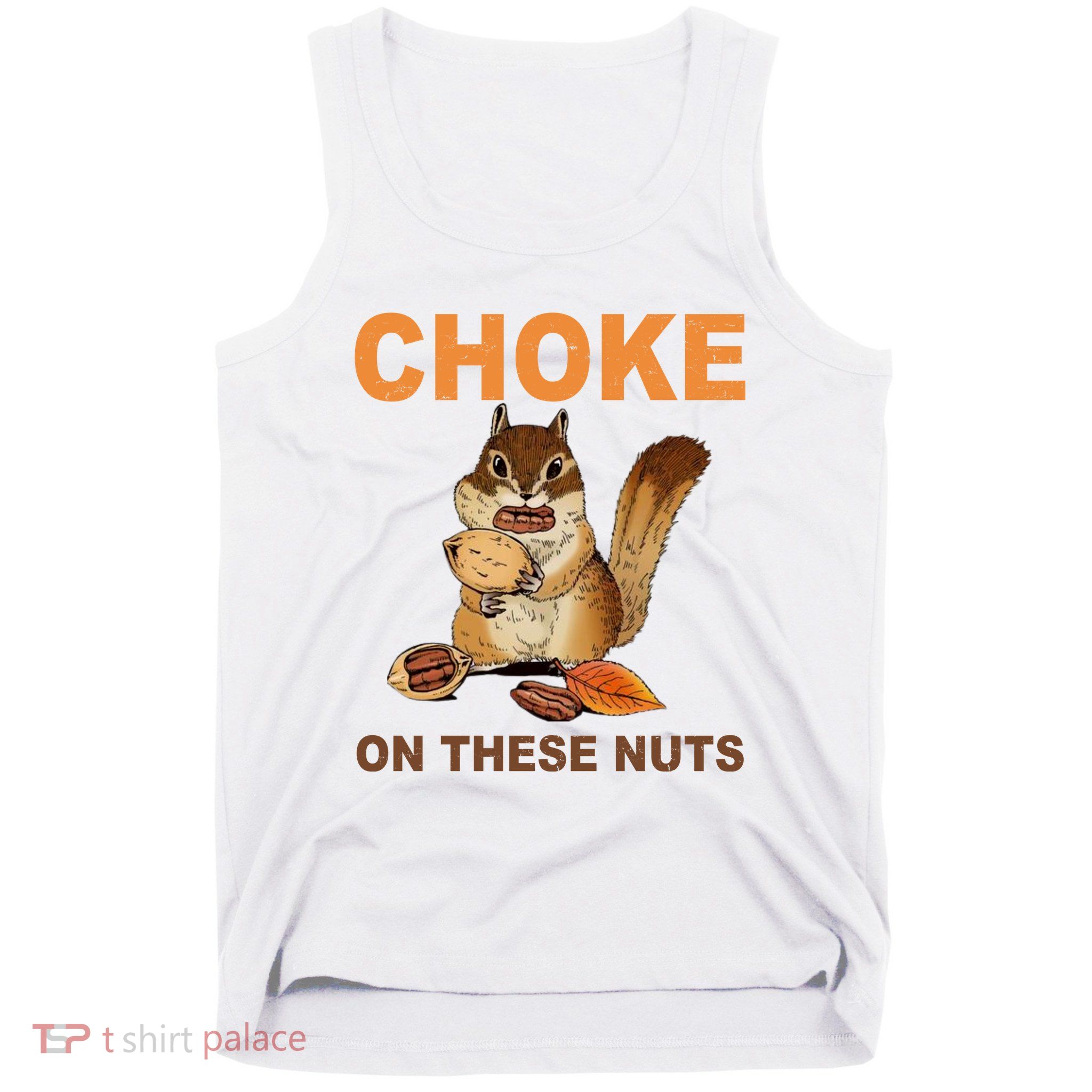 Choke On These Nuts Funny Sarcastic Humor Chipmunk Tank Top
