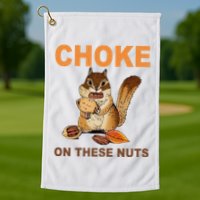 Choke On These Nuts Funny Sarcastic Humor Chipmunk Golf Towel