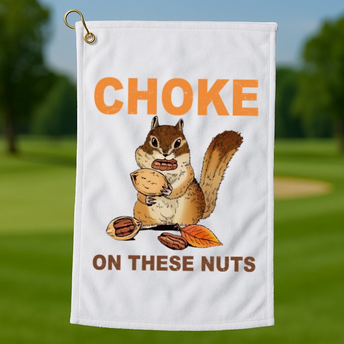 Choke On These Nuts Funny Sarcastic Humor Chipmunk Golf Towel