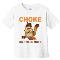 Choke On These Nuts Funny Sarcastic Humor Chipmunk Toddler T-Shirt
