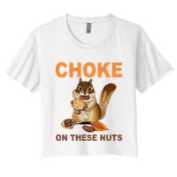 Choke On These Nuts Funny Sarcastic Humor Chipmunk Crop Top