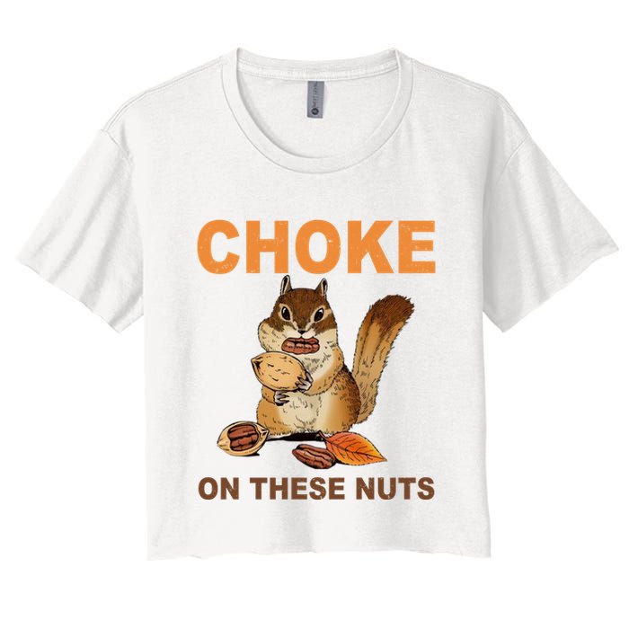 Choke On These Nuts Funny Sarcastic Humor Chipmunk Crop Top