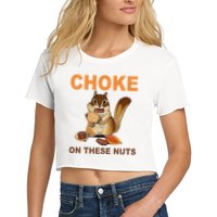 Choke On These Nuts Funny Sarcastic Humor Chipmunk Crop Top