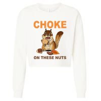Choke On These Nuts Funny Sarcastic Humor Chipmunk Cropped Pullover Crew