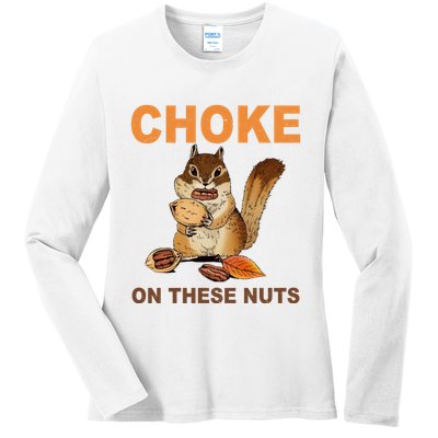 Choke On These Nuts Funny Sarcastic Humor Chipmunk Ladies Long Sleeve Shirt