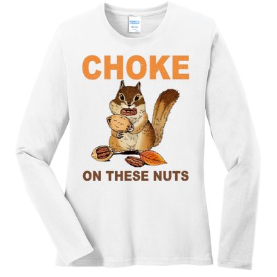 Choke On These Nuts Funny Sarcastic Humor Chipmunk Ladies Long Sleeve Shirt