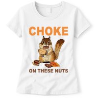 Choke On These Nuts Funny Sarcastic Humor Chipmunk Womens T-Shirt