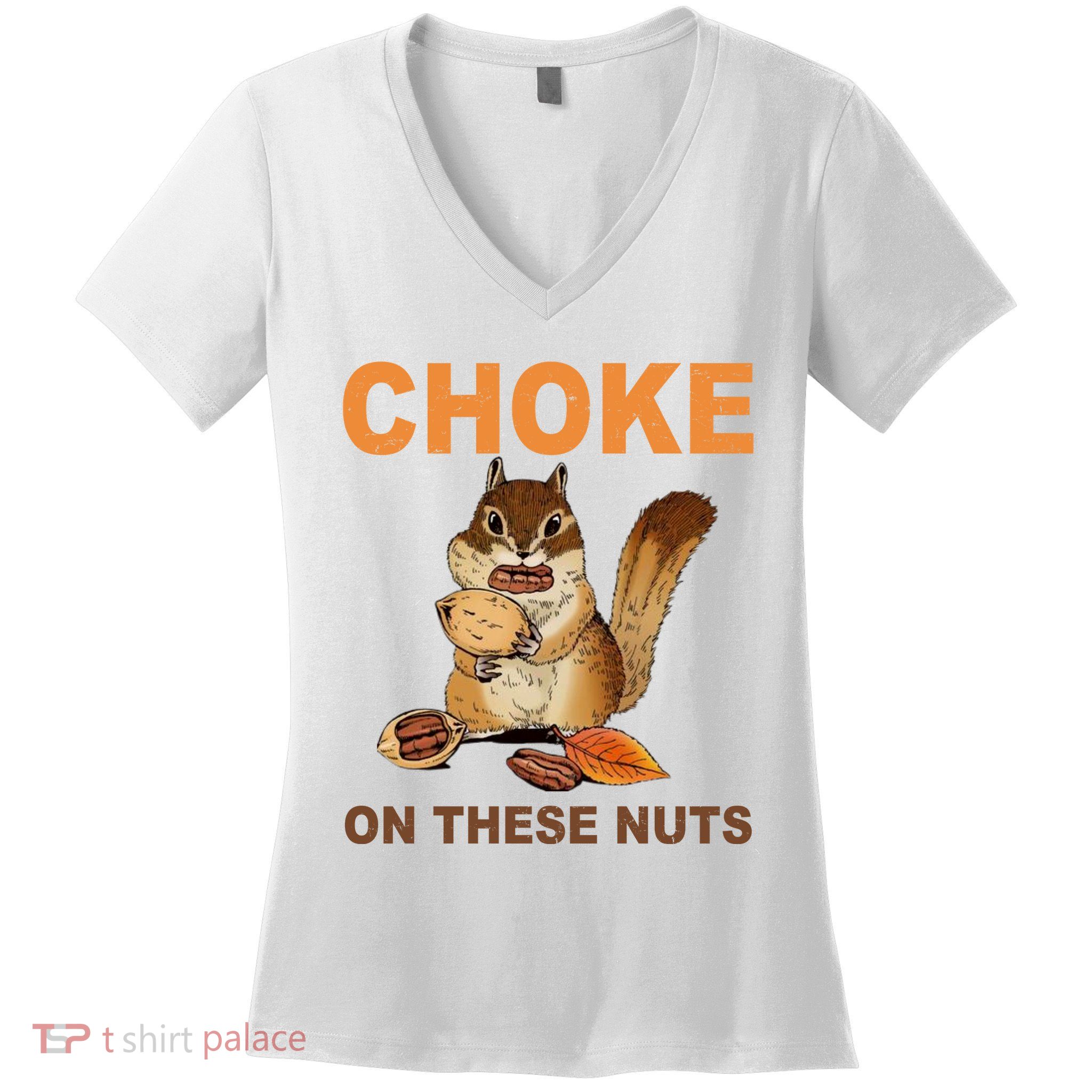 Choke On These Nuts Funny Sarcastic Humor Chipmunk Women's V-Neck T-Shirt