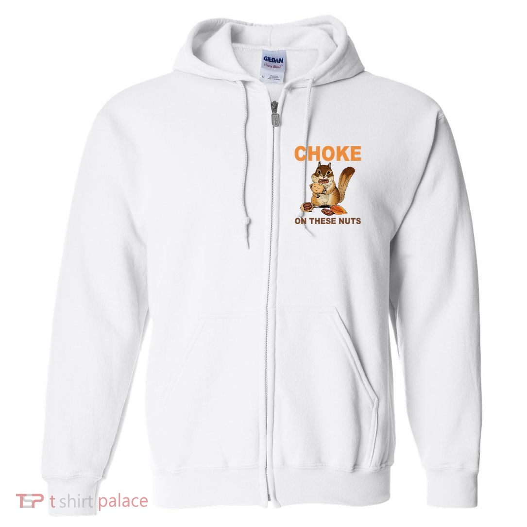 Choke On These Nuts Funny Sarcastic Humor Chipmunk Full Zip Hoodie