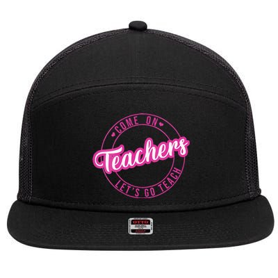 Come On Teachers Lets Go Teach Pink Funny Back To School 7 Panel Mesh Trucker Snapback Hat