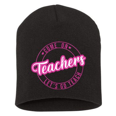 Come On Teachers Lets Go Teach Pink Funny Back To School Short Acrylic Beanie