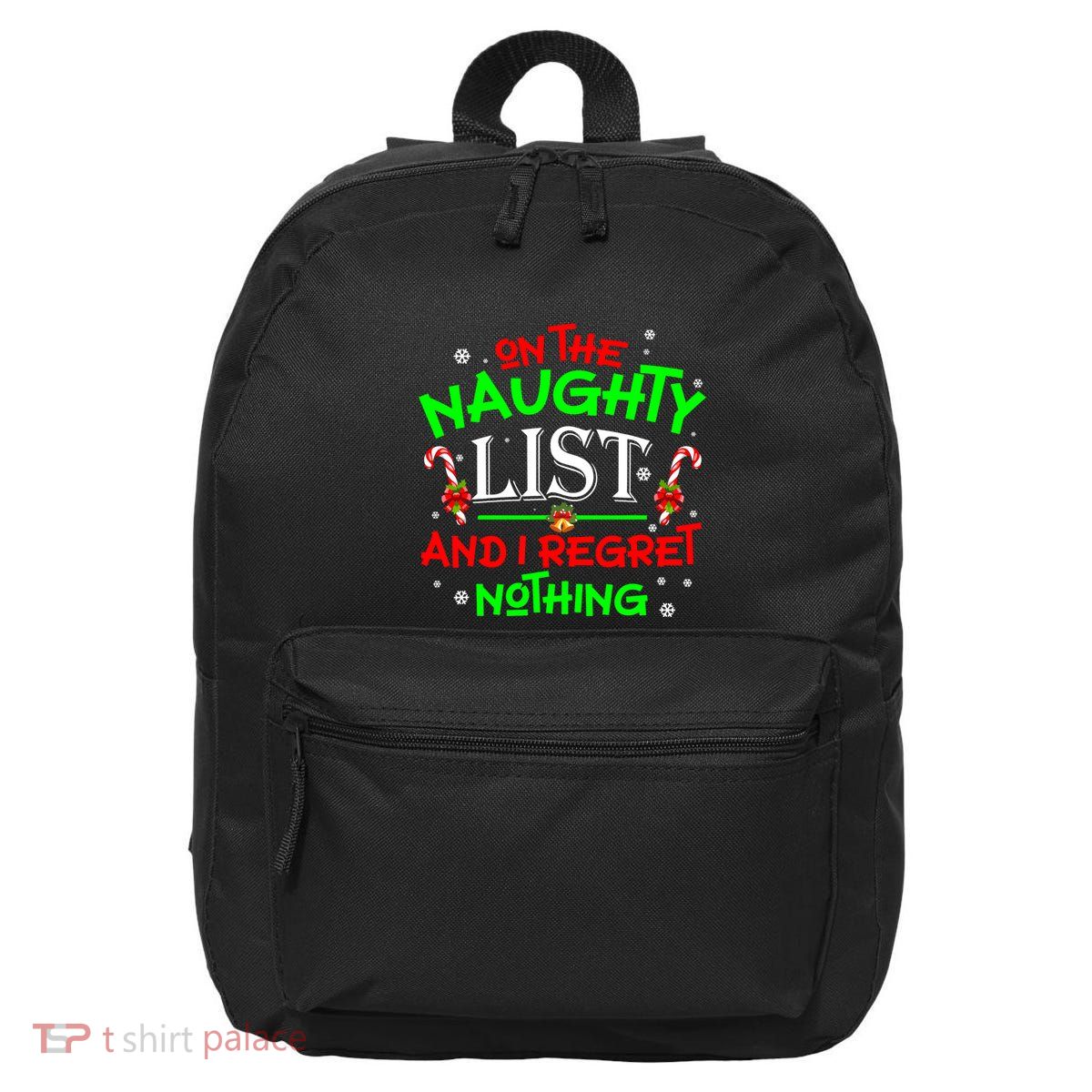 Christmas On The Naughty List And I Regret Nothing Funny Xmas Gift 16 in Basic Backpack
