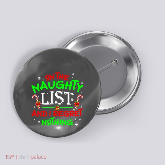 Christmas On The Naughty List And I Regret Nothing Funny Xmas Gift Button