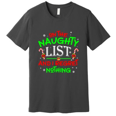 Christmas On The Naughty List And I Regret Nothing Funny Xmas Gift Premium T-Shirt