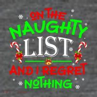 Christmas On The Naughty List And I Regret Nothing Funny Xmas Gift Toddler T-Shirt