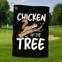 Chicken Of The Tree Squirrel Fun Gift Golf Towel