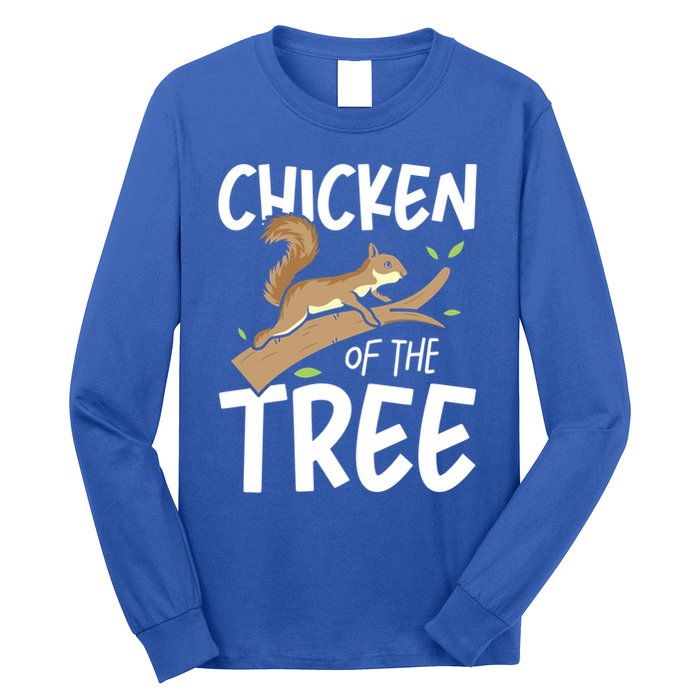 Chicken Of The Tree Squirrel Fun Gift Long Sleeve Shirt