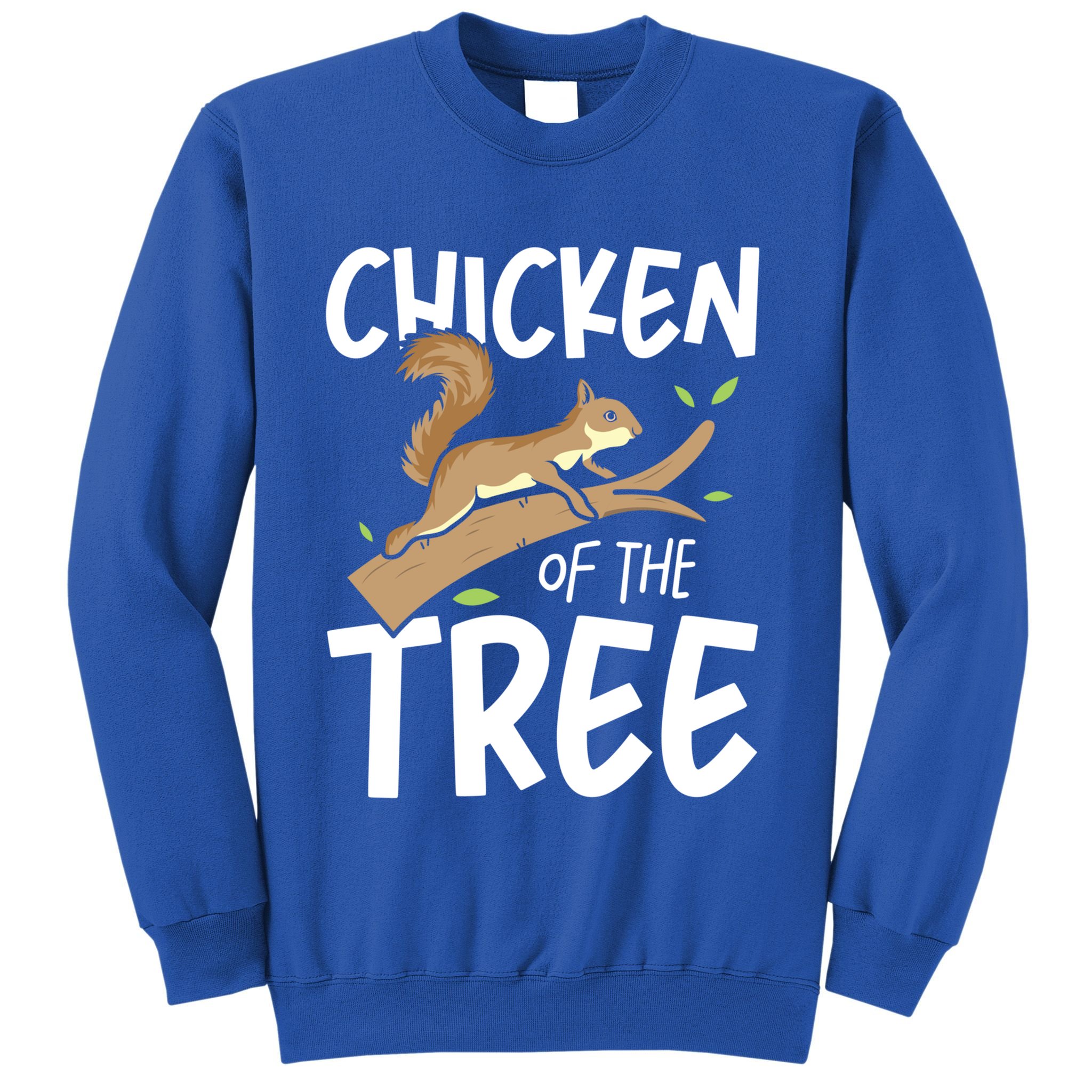 Chicken Of The Tree Squirrel Fun Gift Sweatshirt