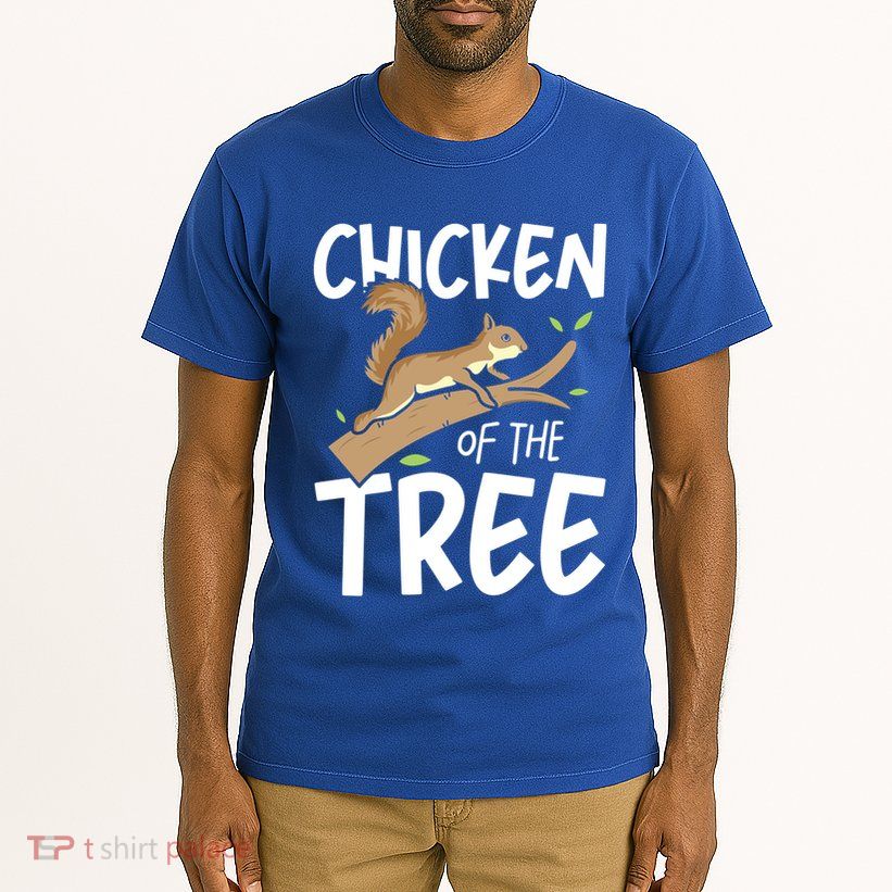 Chicken Of The Tree Squirrel Fun Gift Tall T-Shirt
