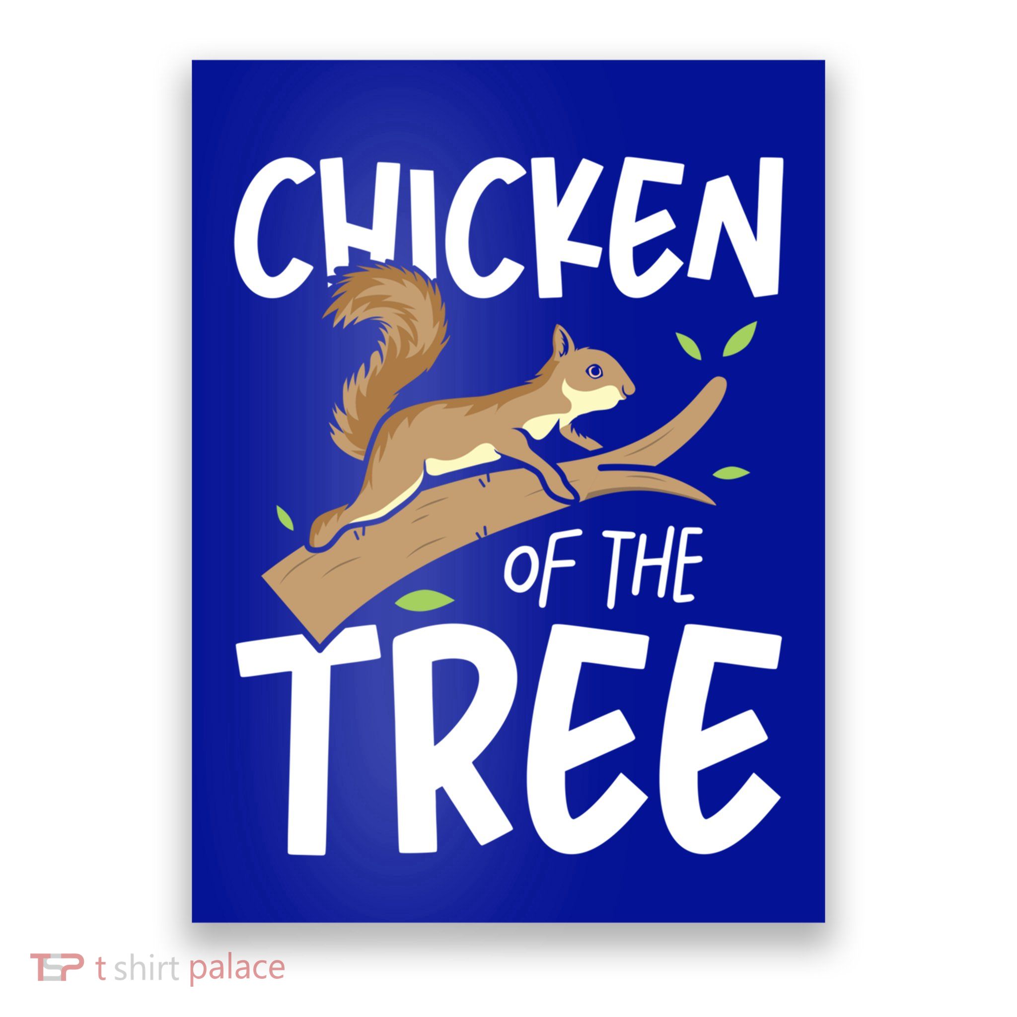 Chicken Of The Tree Squirrel Fun Gift Poster