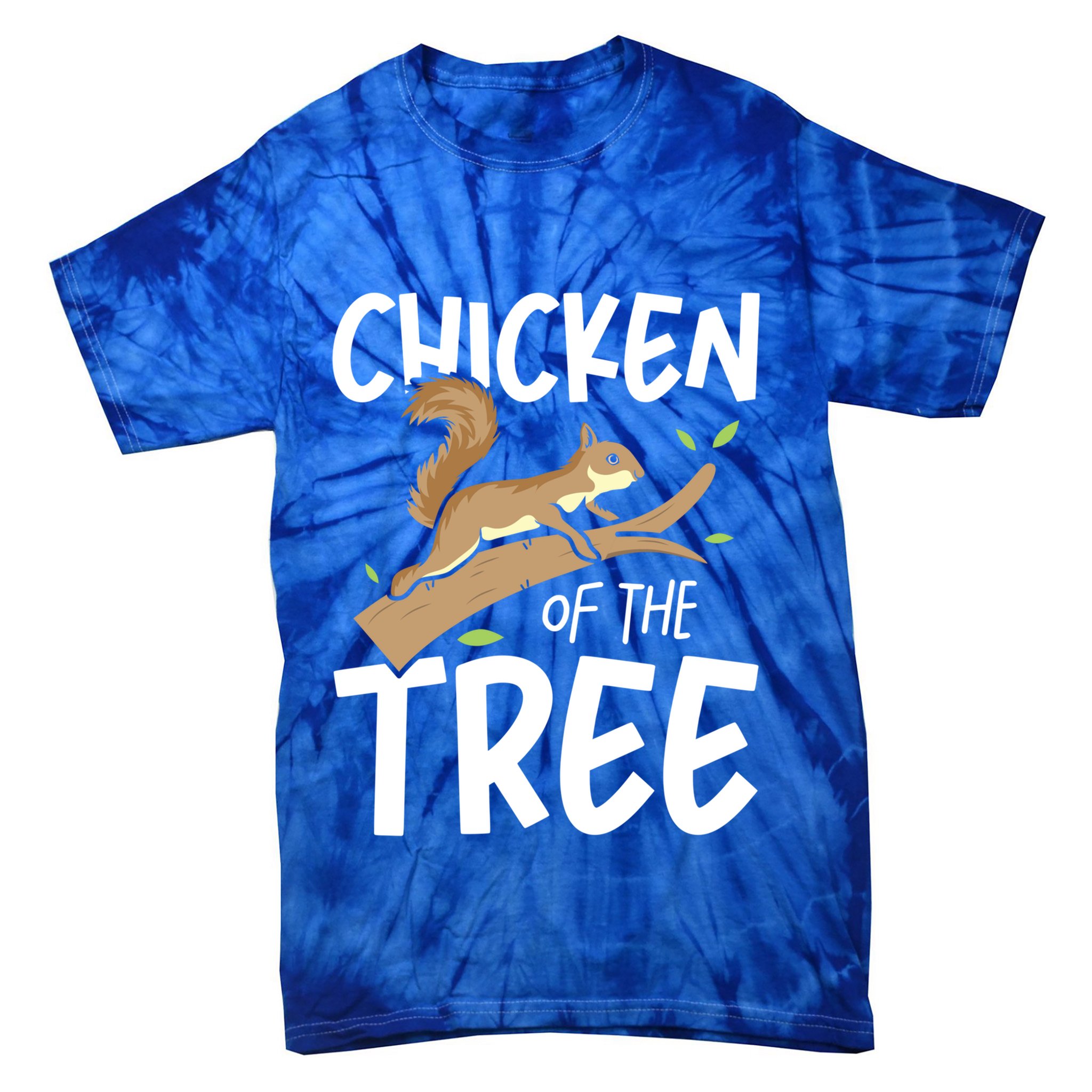 Chicken Of The Tree Squirrel Fun Gift Tie-Dye T-Shirt